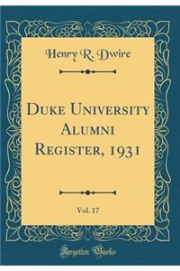 Duke University Alumni Register, 1931, Vol. 17 (Classic Reprint)