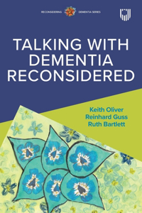 Talking with Dementia, Reconsidered