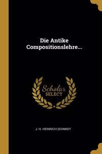 Die Antike Compositionslehre...