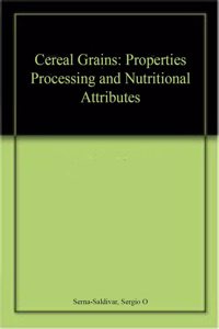 Cereal Grains: Properties Processing and Nutritional Attributes