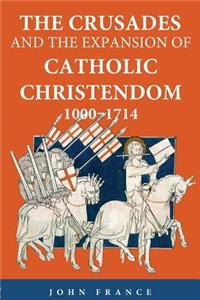 The Crusades and the Expansion of Catholic Christendom, 1000-1714