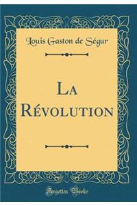 La RÃ©volution (Classic Reprint)
