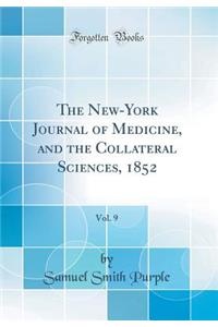 The New-York Journal of Medicine, and the Collateral Sciences, 1852, Vol. 9 (Classic Reprint)