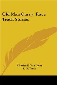 Old Man Curry; Race Track Stories