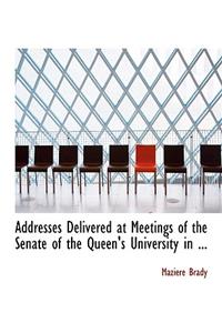 Addresses Delivered at Meetings of the Senate of the Queen's University in ...