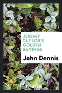 Jeremy Taylor's Golden Sayings