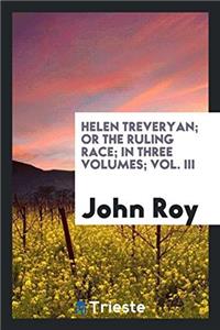 Helen Treveryan; or The ruling race; in three volumes; Vol. III