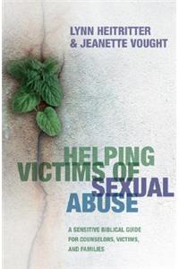 Helping Victims of Sexual Abuse – A Sensitive Biblical Guide for Counselors, Victims, and Families