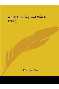 Witch Hunting and Witch Trails