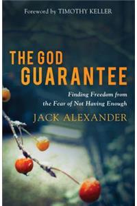 God Guarantee: Finding Freedom from the Fear of Not Having Enough