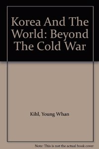 Korea and the World: Beyond the Cold War