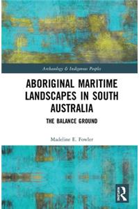 Aboriginal Maritime Landscapes in South Australia