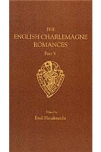 English Charlemagne Romances V