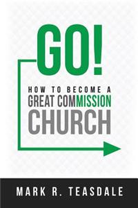 Go: How to Become a Great Commission Church