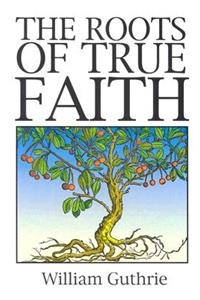 Roots of True Faith