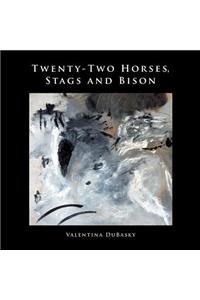 Twenty-Two Horses, Stags and Bison