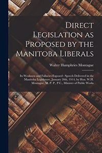 Direct Legislation as Proposed by the Manitoba Liberals [microform]