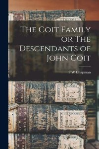 Coit Family or The Descendants of John Coit