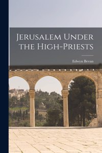 Jerusalem Under the High-Priests