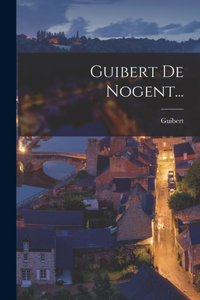 Guibert De Nogent...
