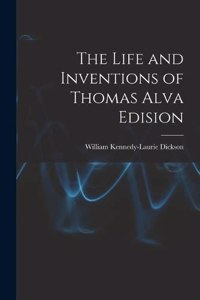 Life and Inventions of Thomas Alva Edision