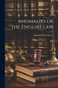 Anomalies of the English Law