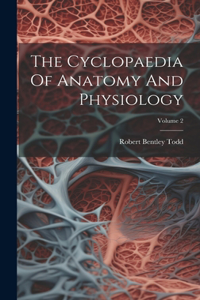 Cyclopaedia Of Anatomy And Physiology; Volume 2