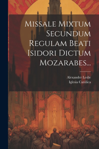 Missale Mixtum Secundum Regulam Beati Isidori Dictum Mozarabes...