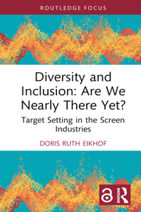 Diversity and Inclusion: Are We Nearly There Yet?