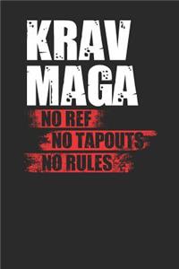 Krav Maga No Ref No Tapouts No Rules: Krav Maga Notebook, Dotted Bullet (6 x 9 - 120 pages) Martial Arts Themed Notebook for Daily Journal, Diary, and Gift