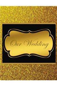 Our Wedding: Everything you need to help you plan the perfect wedding, paperback, color interior, matte cover, gold with black title frame