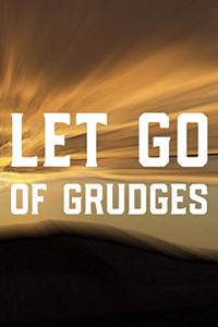 Let Go Of Grudges