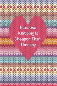Because Knitting Is Cheaper Than Therapy Every Avid Knitter's Must Have Knitting Paper Journal