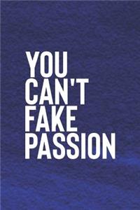 You Can't Fake Passion