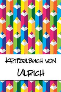 Kritzelbuch von Ulrich: Kritzel- und Malbuch mit leeren Seiten für deinen personalisierten Vornamen