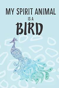 My Spirit Animal Is A Bird
