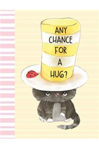 Any Chance For A Hug?