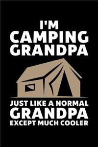 I'm Camping Grandpa Just Like A Normal Grandpa Except Much Cooler