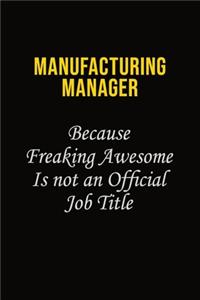 Manufacturing Manager Because Freaking Awesome Is Not An Official Job Title
