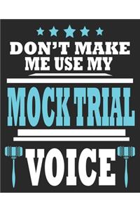 Don't Make Me Use My Mock Trial Voice