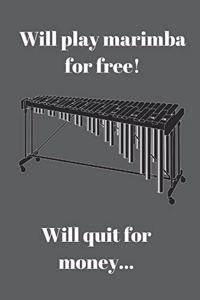 Will play marimba for free! Will quit for money...