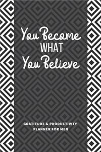 You Become What You Believe