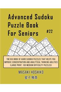 Advanced Sudoku Puzzle Book For Seniors #22