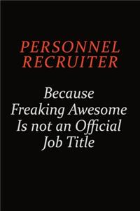 Personnel Recruiter Because Freaking Awesome Is Not An Official Job Title