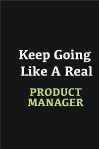 Keep Going Like a Real Product Manager