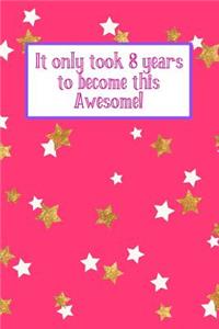 It Only Took 8 Years to Become This Awesome!