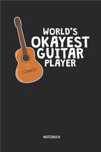 World's Okayest Guitar Player - Notizbuch: Liniertes Akustische Gitarren Notizbuch & Schreibheft. Tolle Geschenk Idee Für Gitarristen, Gitarren Musik Liebhaber, Gitarren Lehrer Und Schüler.