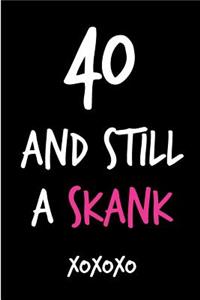 40 and Still a Skank
