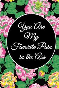 You Are My Favorite Pain in the Ass
