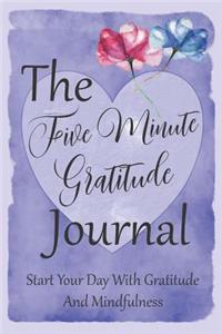 The Five Minute Gratitude Journal Start Your Day With Gratitude And Mindfulness